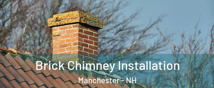 Brick Chimney Installation Manchester - NH