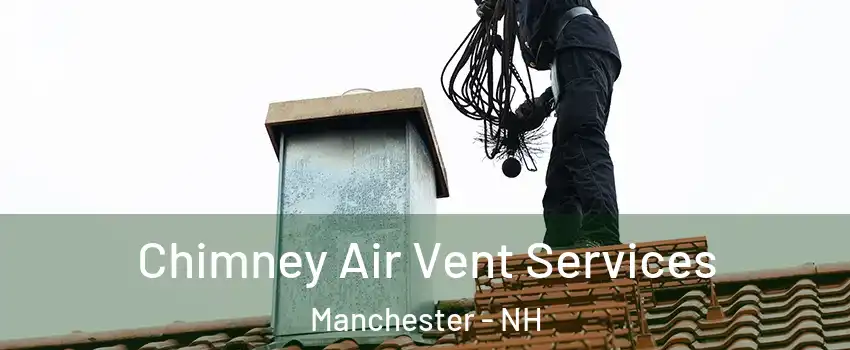 Chimney Air Vent Services Manchester - NH