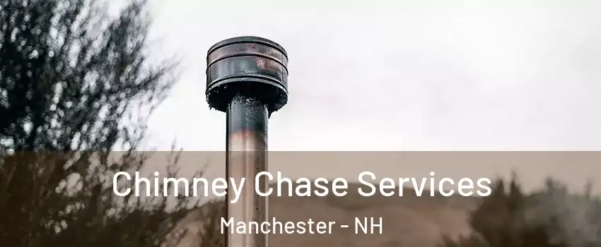 Chimney Chase Services Manchester - NH