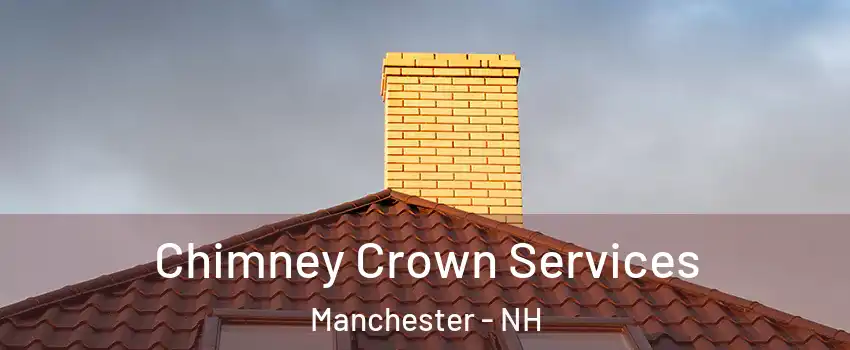 Chimney Crown Services Manchester - NH