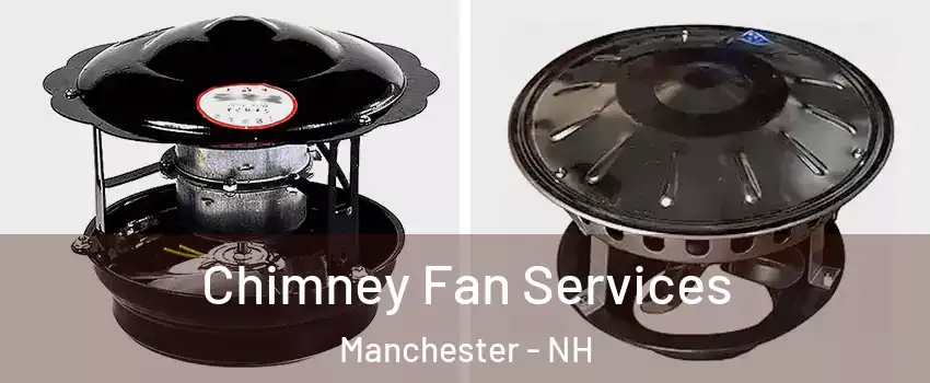 Chimney Fan Services Manchester - NH