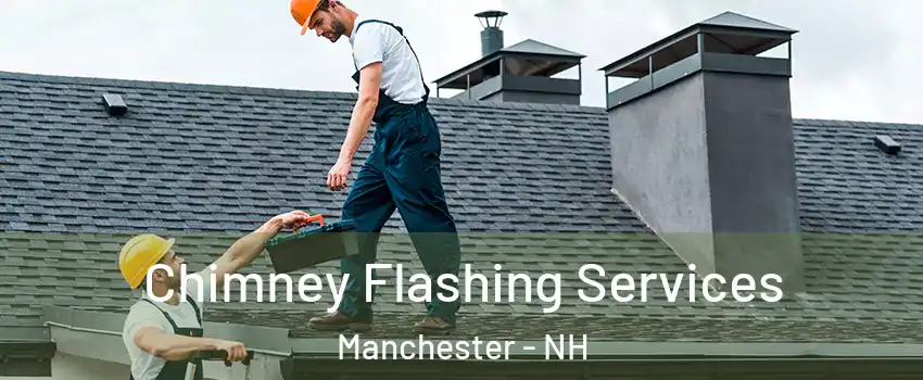 Chimney Flashing Services Manchester - NH