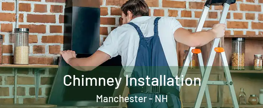 Chimney Installation Manchester - NH