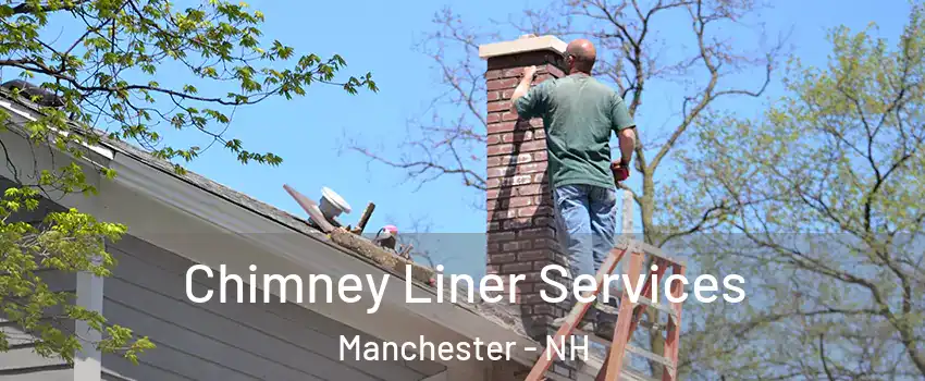 Chimney Liner Services Manchester - NH