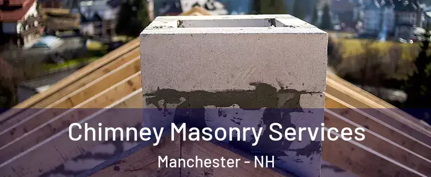 Chimney Masonry Services Manchester - NH