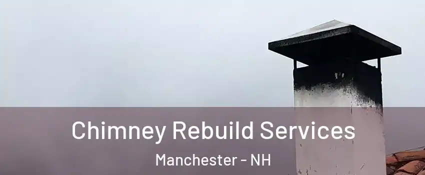 Chimney Rebuild Services Manchester - NH