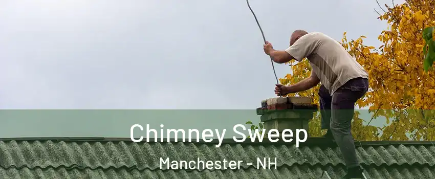 Chimney Sweep Manchester - NH