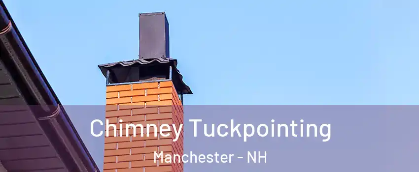 Chimney Tuckpointing Manchester - NH