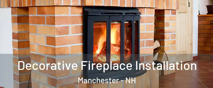 Decorative Fireplace Installation Manchester - NH