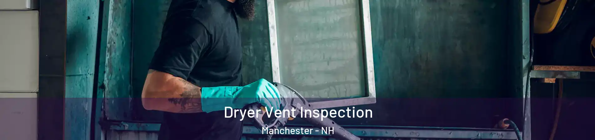Dryer Vent Inspection Manchester - NH