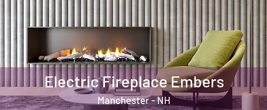 Electric Fireplace Embers Manchester - NH