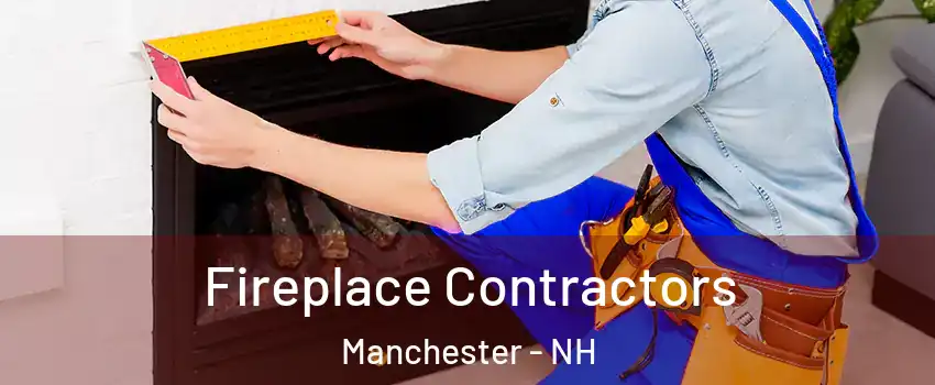 Fireplace Contractors Manchester - NH