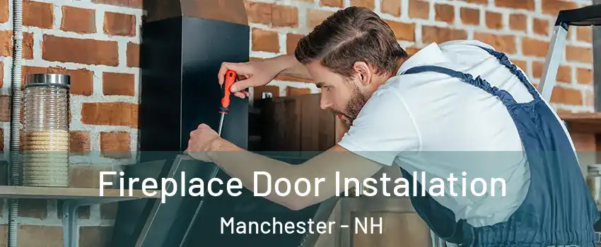 Fireplace Door Installation Manchester - NH