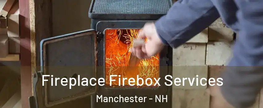 Fireplace Firebox Services Manchester - NH