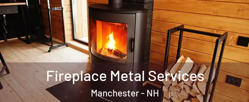 Fireplace Metal Services Manchester - NH