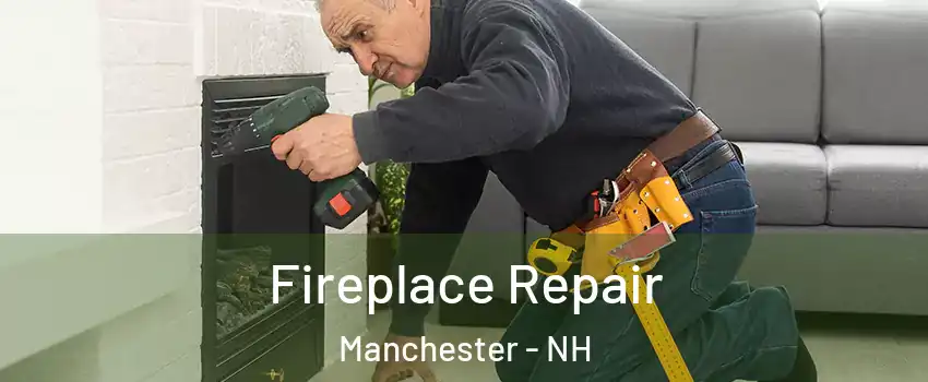 Fireplace Repair Manchester - NH