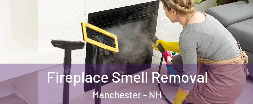 Fireplace Smell Removal Manchester - NH