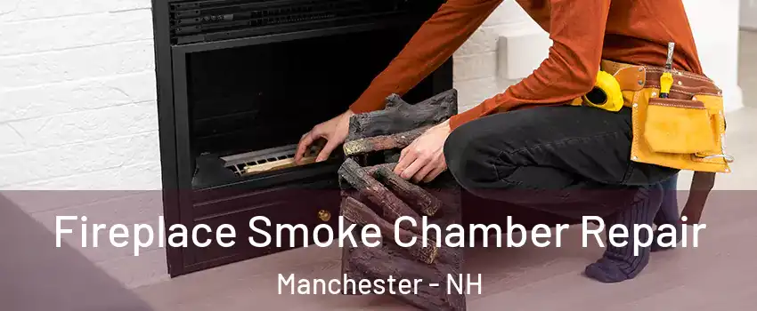 Fireplace Smoke Chamber Repair Manchester - NH