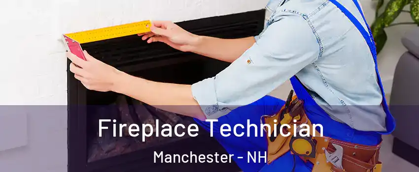 Fireplace Technician Manchester - NH