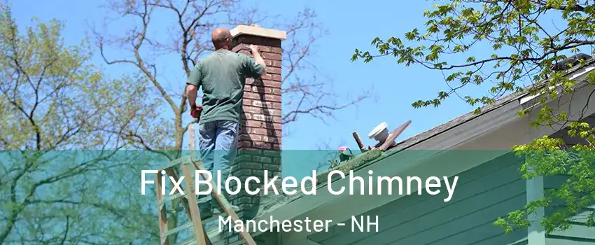 Fix Blocked Chimney Manchester - NH
