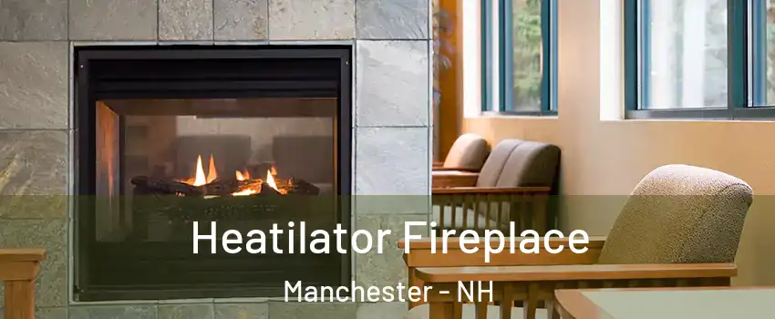 Heatilator Fireplace Manchester - NH