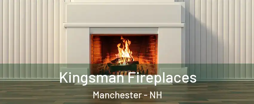 Kingsman Fireplaces Manchester - NH