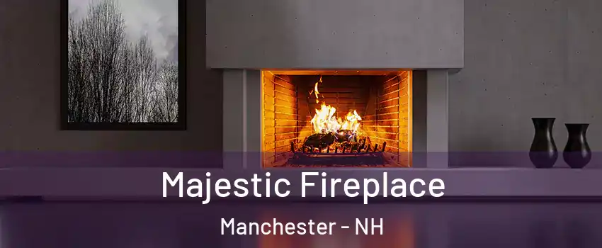 Majestic Fireplace Manchester - NH