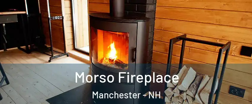 Morso Fireplace Manchester - NH