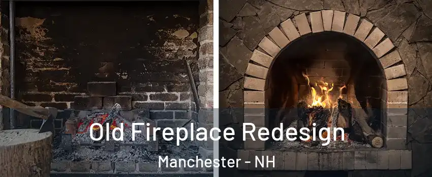 Old Fireplace Redesign Manchester - NH