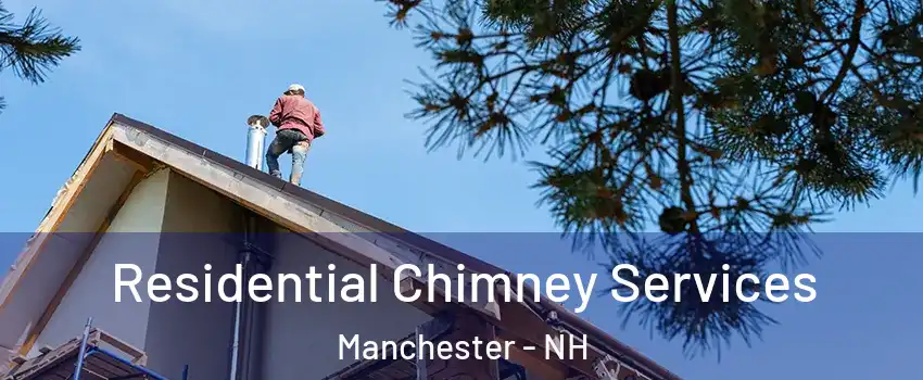 Residential Chimney Services Manchester - NH